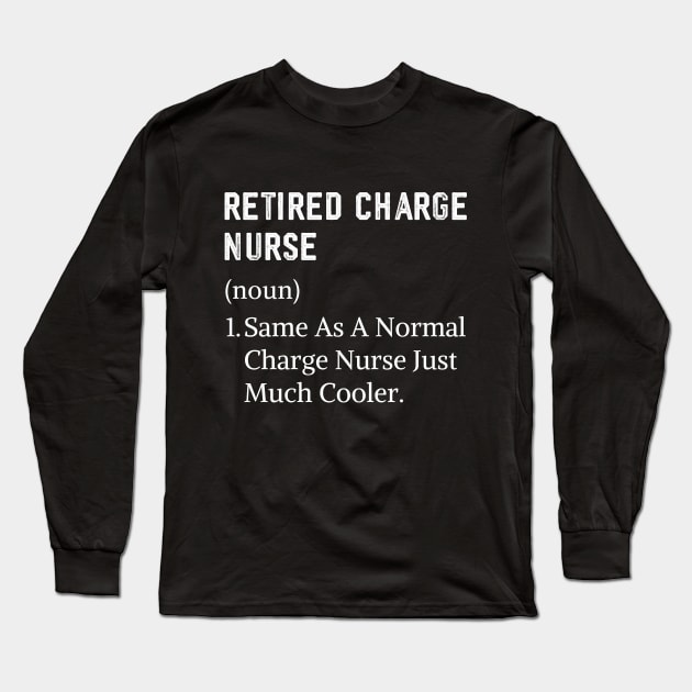 Funny Retired charge nurse mom or dad Long Sleeve T-Shirt by Printopedy